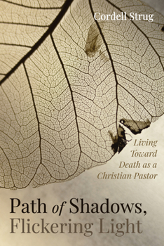 Paperback Path of Shadows, Flickering Light: Living Toward Death as a Christian Pastor Book