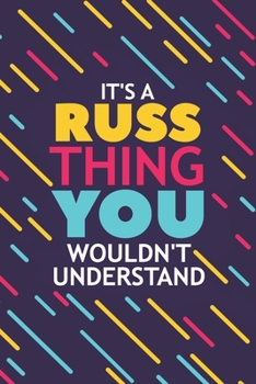 Paperback It's a Russ Thing You Wouldn't Understand: Lined Notebook / Journal Gift, 120 Pages, 6x9, Soft Cover, Glossy Finish Book