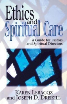 Paperback Ethics and Spiritual Care: A Guide for Pastors, Chaplains, and Spiritual Directors Book
