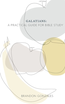 Paperback Galatians: A Practical Guide for Bible Study Book