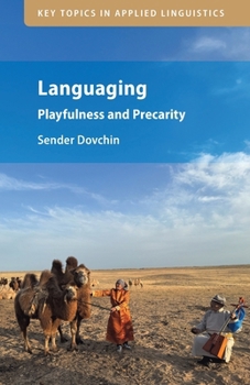 Languaging: Playfulness and Precarity (Key Topics in Applied Linguistics)