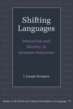 Shifting Languages: Interaction and Identity in Javanese Indonesia (Studies in the Social and Cultural Foundations of Language, No. 19) - Book  of the Studies in the Social and Cultural Foundations of Language