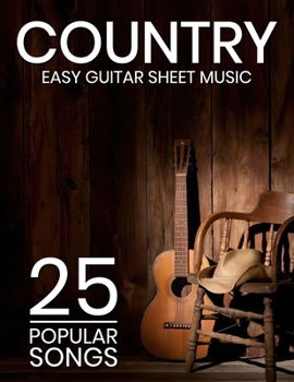 Easy Country Guitar Sheet Music: 25 Popular Songs