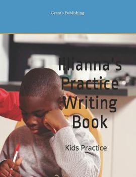 Paperback Illianna's Practice Writing Book: Kids Practice Book