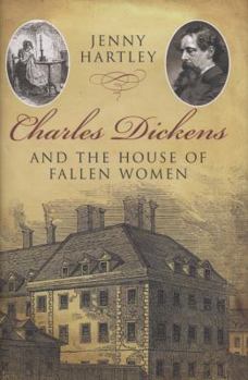 Hardcover Charles Dickens and the House of Fallen Women Book