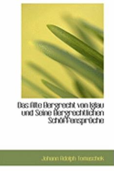 Das Alte Bergrecht Von Iglau und Seine Bergrechtlichen Schapffenspra Che
