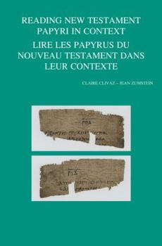 Paperback Reading New Testament Papyri in Context/Lire Les Papyrus Du Noveau Testament Dans Leur Contexte Book