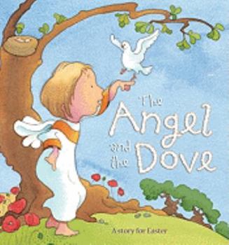 Hardcover The Angel and the Dove: A Story for Easter Book