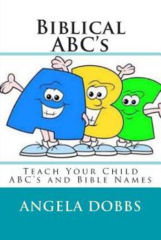 Paperback Biblical ABC's: Teach Your Child ABC's and Bible Names Book