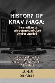 Paperback History of Krav Maga: The Israeli Art of Self-Defense and Close Combat Unveiled: A Journey through its Development from Military Origins to Book