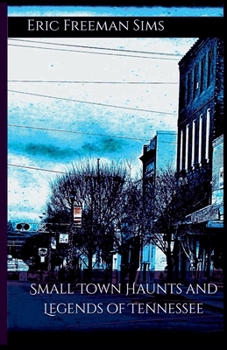 Paperback Small Town Haunts and Legends of Tennessee Book