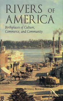 Hardcover Rivers of America: Birthplaces of Culture, Commerce, and Community Book