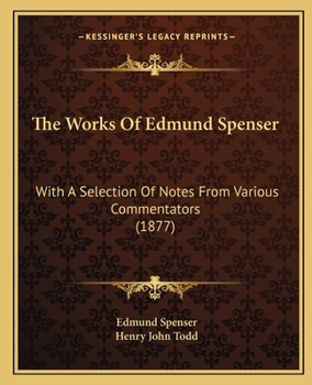 Paperback The Works Of Edmund Spenser: With A Selection Of Notes From Various Commentators (1877) Book