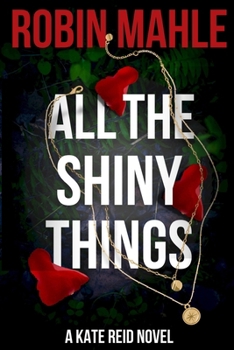 All the Shiny Things - Book #1 of the Kate Reid