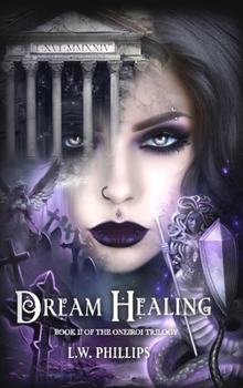 Hardcover Dream Healing: Book II of the Oneiroi Trilogy Book