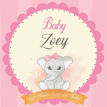 Paperback Baby Zoey A Simple Book of Firsts: First Year Baby Book a Perfect Keepsake Gift for All Your Precious First Year Memories Book