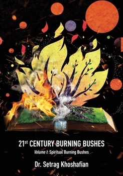 Paperback 21st Century Burning Bushes: Volume I: Spiritual Burning Bushes Book