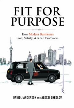 Paperback Fit for Purpose: How Modern Businesses Find, Satisfy, & Keep Customers Book