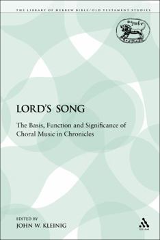 Paperback The Lord's Song: The Basis, Function and Significance of Choral Music in Chronicles Book