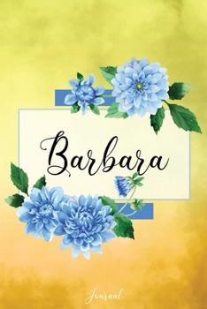 Paperback Barbara Journal: Blue Dahlia Flowers Personalized Name Journal/Notebook/Diary - Lined 6 x 9-inch size with 120 pages Book