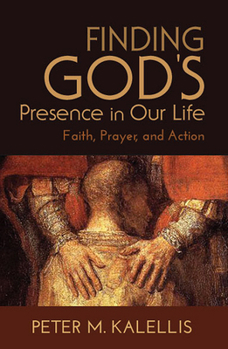 Paperback Finding God's Presence in Our Life: Faith, Prayer, and Action Book