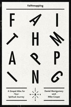Paperback Faithmapping: A Gospel Atlas for Your Spiritual Journey Book