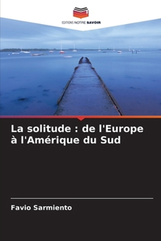 Paperback La solitude: de l'Europe à l'Amérique du Sud [French] Book