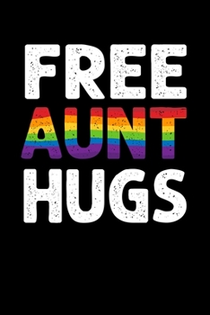 FREE AUNT HUGS: A Journal, Notepad, or Diary to write down your thoughts. - 120 Page - 6x9 - College Ruled Journal - Writing Book, Personal Writing Space, Doodle, Note, Sketchpad