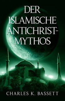 Der Islamische Antichrist-Mythos: Warum die Bestie kein Araber oder Muslim sein kann