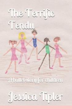 Paperback The Terrific Tendu: A ballet story for children Book