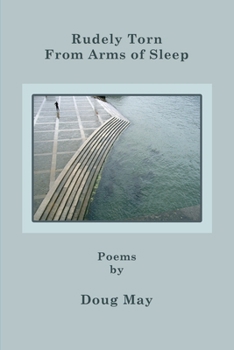 Rudely Torn From Arms of Sleep