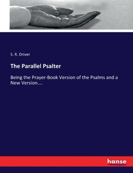Paperback The Parallel Psalter: Being the Prayer-Book Version of the Psalms and a New Version.... Book