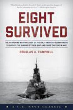 Paperback Eight Survived: The Harrowing Story Of The USS Flier And The Only Downed World War II Submariners To Survive And Evade Capture Book