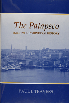 Hardcover The Patapsco: Baltimore's River of History Book