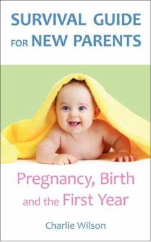 Paperback Survival Guide for New Parents: Pregnancy, Birth and the First Year Book