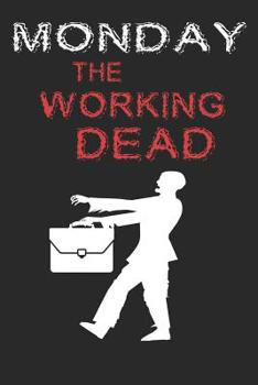 Paperback Monday the working dead: 110 Seiten liniertes A5 Notizbuch für müde Morgenmuffel, Wochenende Liebhaber und Montag hassende Büro Mitarbeiter Book