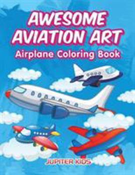 Paperback Awesome Aviation Art: Airplane Coloring Book