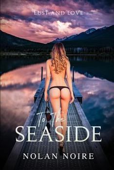Paperback To the Seaside: Love & Lust Book