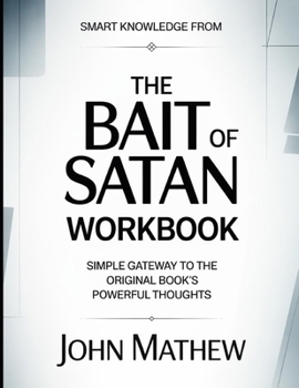 Smart Knowledge From The Bait Of Satan: Simple Gateway To The Original Book's Powerful Thoughts