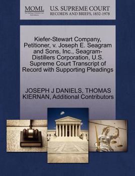 Kiefer-Stewart Company, Petitioner, v. Joseph E. Seagram and Sons, Inc., Seagram-Distillers Corporation, U.S. Supreme Court Transcript of Record with Supporting Pleadings