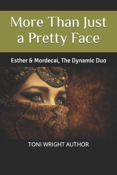 Paperback More Than Just a Pretty Face: Esther & Mordecai, The Dynamic Duo Book