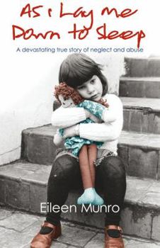 Paperback As I Lay Me Down to Sleep: A Devastating True Story of Neglect and Abuse Book