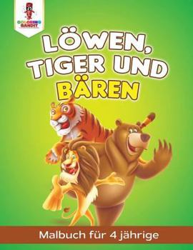 Paperback Löwen, Tiger und Bären: Malbuch für 4 Jährige [German] Book