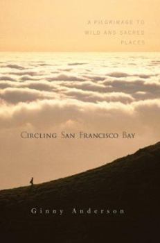 Paperback Circling San Francisco Bay: A Pilgrimage to Wild and Sacred Places Book