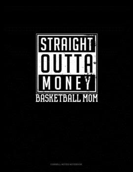 Paperback Straight Outta Money Basketball Mom: Cornell Notes Notebook Book