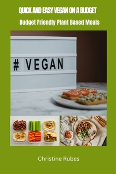 Paperback Quick and Easy Vegan on a Budget: Budget Friendly Plant Based Meals Book