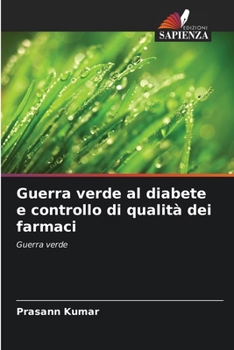 Guerra verde al diabete e controllo di qualità dei farmaci (Italian Edition)