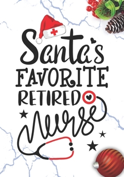 Paperback Santa's Favorite Retired Nurse: Blank Lined Journal Notebook for Retirement Nurses RN, NP Retired Nurse Practitioner, and Retired nurse Christmas Gift Book