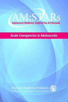 Paperback Am: Stars Acute Emergencies in Adolescents, Volume 26: Adolescent Medicine State of the Art Reviews Book