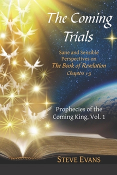 Paperback The Coming Trials: Sane and Sensible Perspectives on The Book of Revelation Book